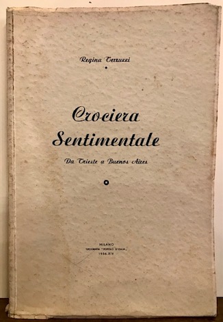 Regina Terruzzi Crociera sentimentale da Trieste a Buenos Aires 1936 Milano Tipografia 'Popolo d'Italia'